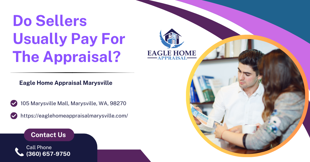 Eagle Home Appraisal Marysville - Do Sellers Usually Pay For The Appraisal?