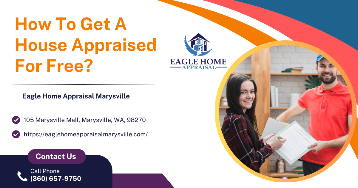 Eagle Home Appraisal Marysville - How To Get A House Appraised For Free?